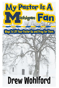 My Pastor Is A Michigan Fan: Ways To Lift Your Pastor Up and Pray For Them