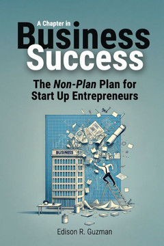 A Chapter in Business Success: The Non-Plan Plan for Start Up Entrepreneurs