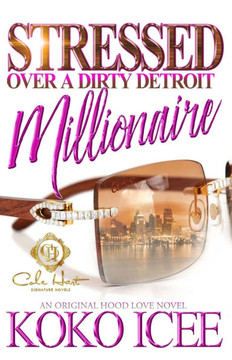 Stressed Over A Dirty Detroit Millionaire: An African American Romance