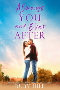 Always You and Ever After: A Sweet Small-Town Romance Collection