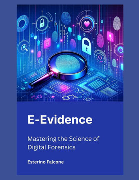 E-Evidence: Mastering the Science of Digital Forensics