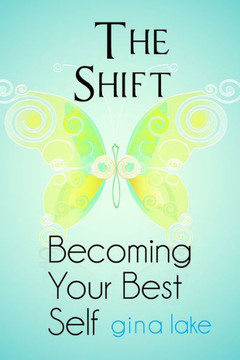 The Shift: Becoming Your Best Self