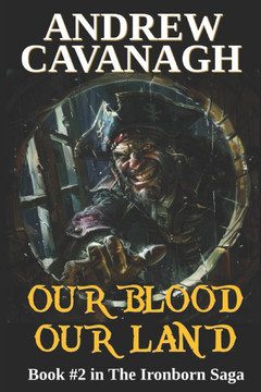 Our Blood Our Land: Book #2 in The Ironborn Saga
