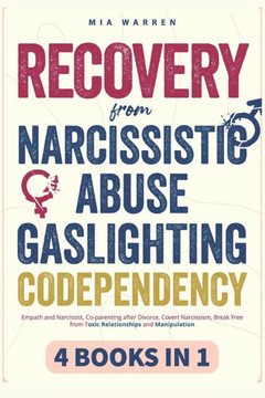 Recovery From Narcissistic Abuse, Gaslighting, Codependency 4 Books in 1: Empath and Narcissist, Co-parenting after Divorce, Covert Narcissism, Break