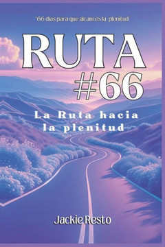 Ruta #66: La Ruta hacia la plenitud