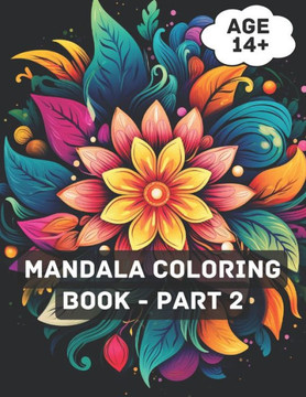 Mandala Coloring Book - Part 2: Mandala Magic: A Serene Coloring Journey for Grown Ups