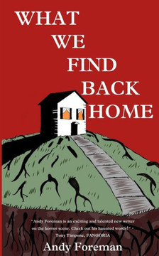 What We Find Back Home: A Horror Novel