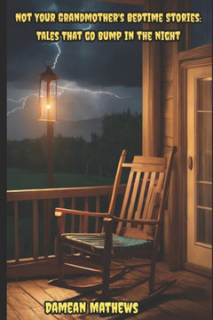 Not Your Grandmother's Bedtime Stories: Tales that Go Bump in the Night