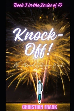 Knock-Off!: An Absurd Sitcom Novel