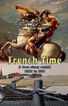 French Time: A true story retold 1805 to 1815
