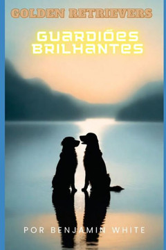 Golden Retrievers: Guardi?es Brilhantes