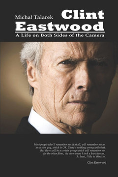 Clint Eastwood: A Life on Both Sides of the Camera
