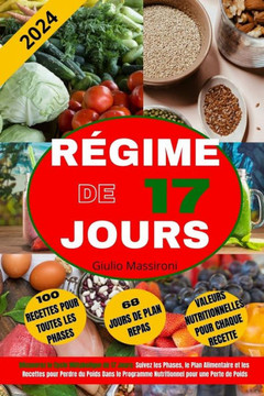 R?gime de 17 Jours: D?couvrez le Cycle M?tabolique de 17 Jours: Suivez les Phases, le Plan Alimentaire et les Recettes pour Perdre du Poid