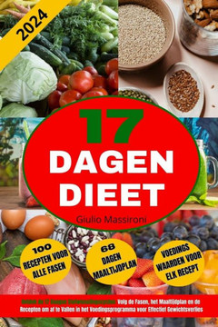 17 Dagen Dieet: Ontdek de 17 Daagse Stofwisselingscyclus: Volg de Fasen, het Maaltijdplan en de Recepten om af te Vallen in het Voedin