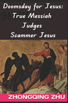 Doomsday for Jesus: True Messiah Judges Scammer Jesus: Checking Jesus' Five Sins