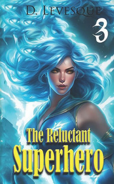 The Reluctant Superhero Book 3