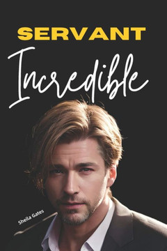Incredible Servant: An Urban Fantasy Adventure Romance Book 14