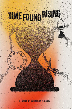 Time Found Rising: Stories by Jonathan P. Davis