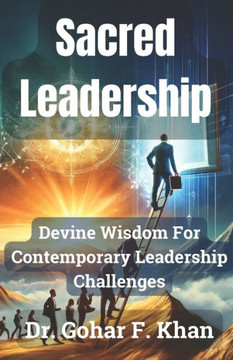 Sacred Leadership: Devine Wisdom For Contemporary Leadership Challanges
