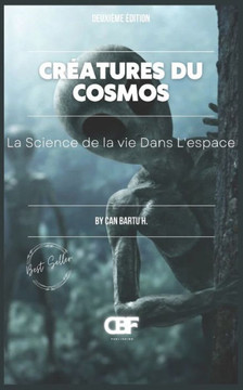 Cr?atures du Cosmos: La Science de la vie Dans L'espace