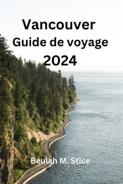 Vancouver Guide de voyage 2024