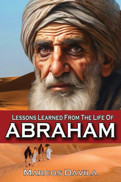Lessons Learned From The Life Of Abraham