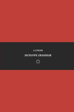 B'ajlom ii Nkotz'i'j Publications' A Concise Mohawk Grammar