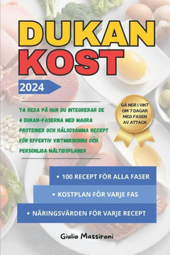 Dukan Kost: Ta Reda p? Hur du Integrerar de 4 Dukan-Faserna med Magra Proteiner och H?lsosamma Recept f?r Effektiv Viktminskning o