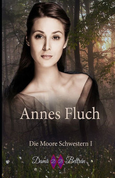 Annes Fluch: Wenn ein Fluch das Schicksal deines Lebens sein wird...