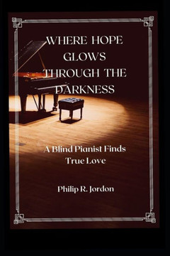 Where Hope Glows Through the Darkness: A Blind Pianist Finds True Love