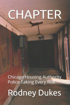 Chapter: Chicago Housing Authority Police Taking Every Risk Chapter: Chicago Housing Authority Police Taking Every Risk
