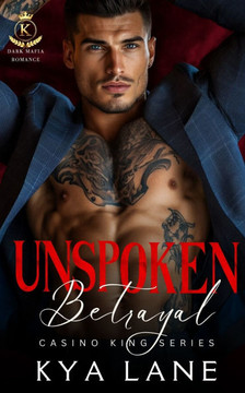 Unspoken Betrayal: A Dark Forbidden Mafia Romance