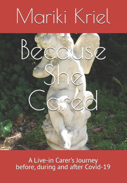 Because She Cared: A Live-in Carers Journey before, during and after Covid-19
