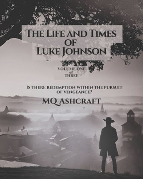 The Life and Times of Luke Johnson: Volume One