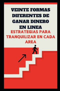 Veinte formas diferentes de ganar dinero en l?nea: estrategias para el ?xito en cada ?rea