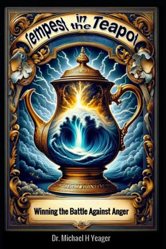 Tempest in a Teapot: Winning the Battle Against Anger