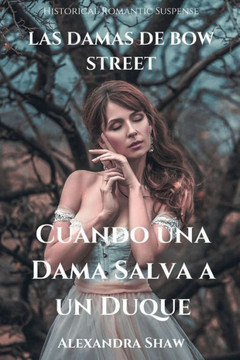 Las Damas de Bow Street: Cuando una Dama Salva a un Duque