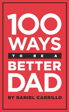 100 Ways to Be a Better Dad