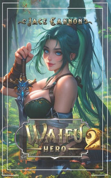 Waifu Hero 2: A LitRPG Fantasy