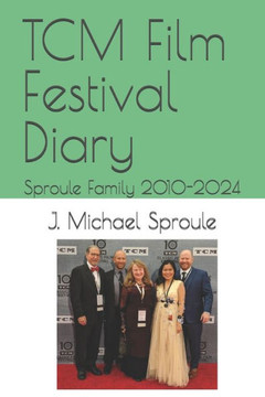 TCM Film Festival Diary: Sproule Family 2010-2024