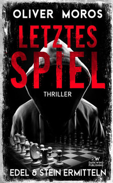 Letztes Spiel: Ein Edel & Stein Thriller