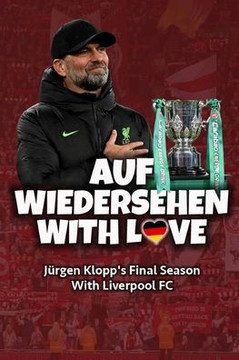 Auf Wiedersehen With Love: J?rgen Klopp's Final Season With Liverpool FC