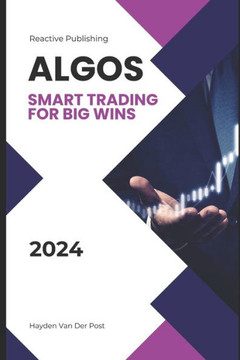 Algos: Mastering Algorithmic Trading Strategies for Enhanced Profits: Smart Trading for Big Wins