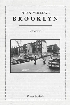 You Never Leave Brooklyn: A Memoir by Victor Bardack