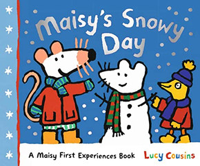 Maisy's Snowy Day: A Maisy First Experiences Book Maisy's Snowy Day: A Maisy First Experiences Book