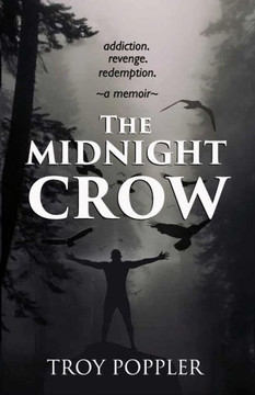 The Midnight Crow: Addiction. Revenge. Redemption. A Memoir