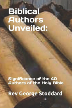 Biblical Authors Unveiled: : Significance of the 40 Authors of the Holy Bible
