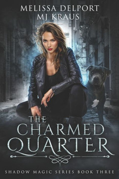 The Charmed Quarter: Shadow Magic Book 3