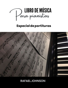 Libro de m?sica para pianistas: Especial de partituras