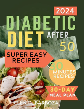 Diabetic Diet After 50: Essential Low-Sugar and Low-Carb Recipes with Meal Plans for a Healthy Lifestyle After 50